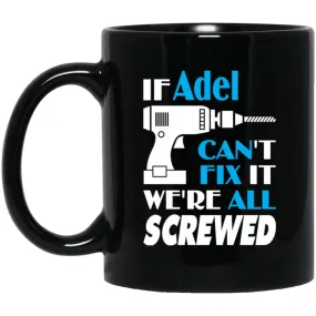 Adel Can Fix It All Best Personalised Adel Name Gift Ideas 11 oz Black Mug