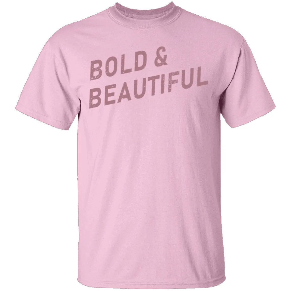 Bold And Beautiful T-Shirt