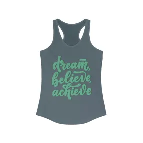 Dream, Believe, Achieve - Women's Ideal Racerback Tank